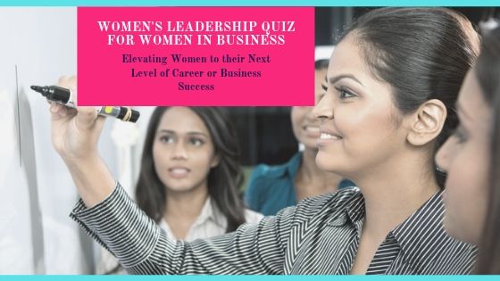 Women's Leadership Quiz for Women in Business and Women Leaders